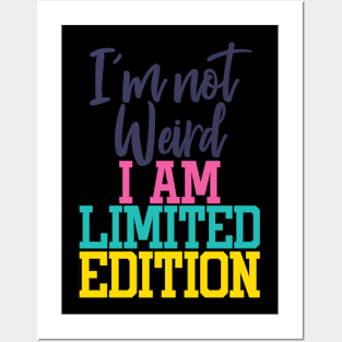 I'm not weird, I'm limited edition Posters and Art